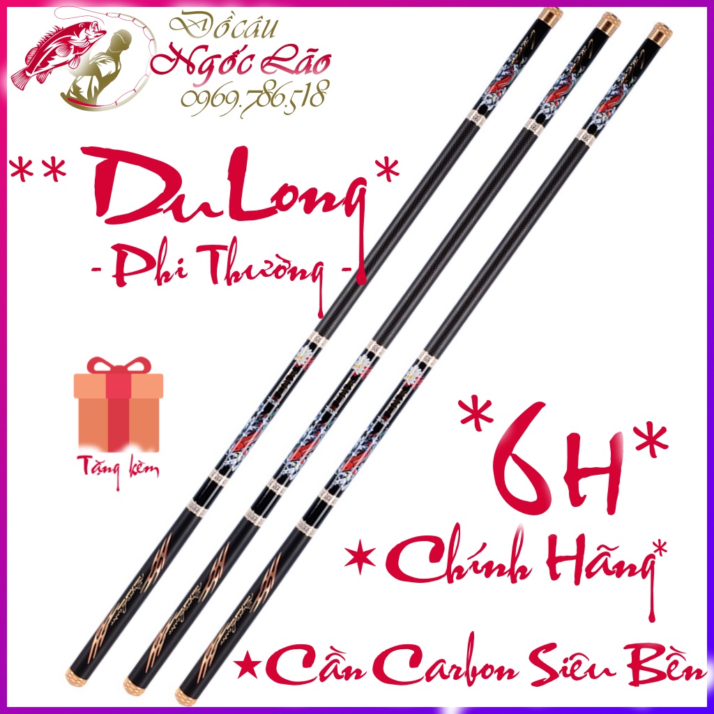 CẦN CÂU CÁ 6H Cần câu tay, câu đơn, câu đài - DU LONG PHI THƯỜNG 6H - Carbon 19 X XOẮN TOÀN THÂN ✓