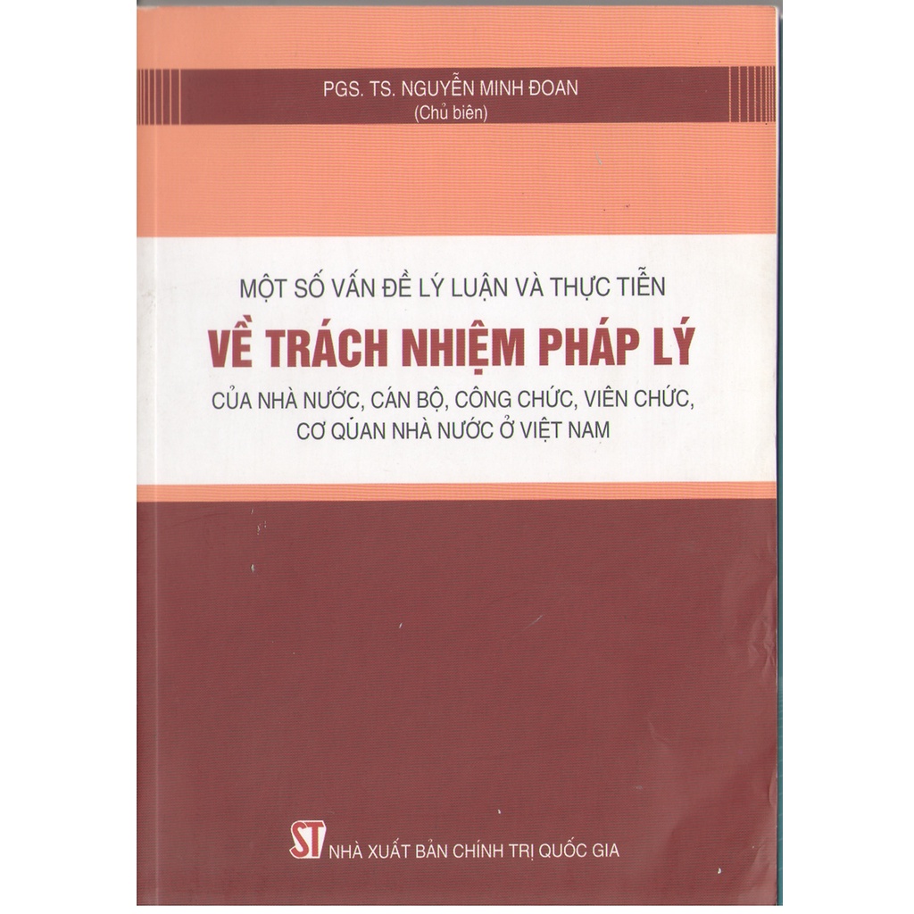 Sách Một Số Vấn Đề Lý Luận Và Thực Tiễn Về Trách Nhiệm Pháp Lý Của Nhà Nước - NXB Chính Trị Quốc Gia Sự Thật