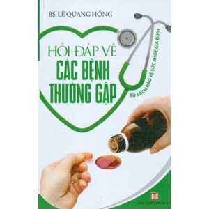 Sách Tủ Sách Bảo Vệ Sức Khỏe Gia Đìn - Hỏi Đáp Về Các Bệnh Thường Gặp