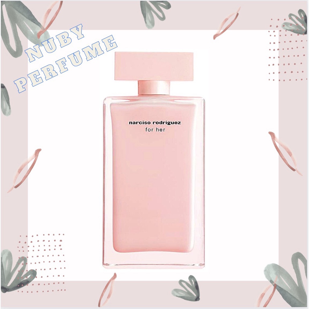 [Nuby.Store] Nước Hoa Narciso Rodriguez For Her EDP Test 5ml/10ml/20ml