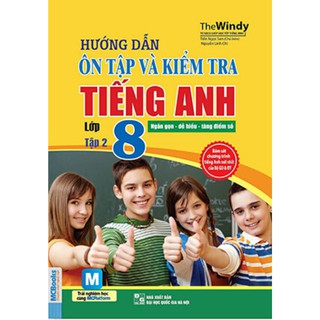 Hướng dẫn ôn tập và kiểm tra tiếng Anh Lớp 8 (Tập 1-2)