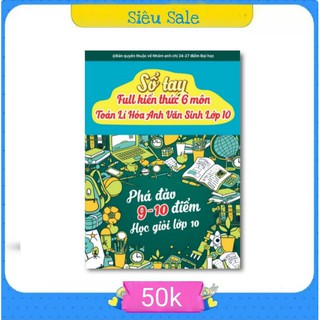 SỔ TAY KIẾN THỨC 6 MÔN LỚP 10 TOÁN LÍ HÓA ANH SINH VĂN