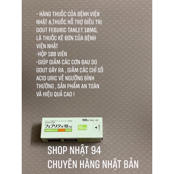 Hộp viên Uống Feburic Tablet 10mg 100 viên Hỗ trợ cho Người bi Gout của Nhật Bản