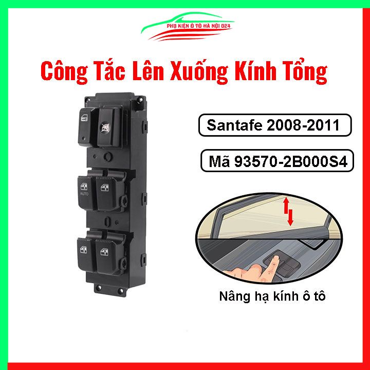 Công tắc kính tổng Santafe 2008-2011 mã 93570-2B000S4 nâng hạ kính lên xuống ô tô
