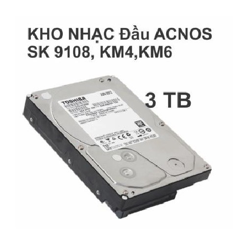 Ổ Cứng Kho Nhạc karaoke Đầu Acnos SK9108 , KM4 , KM6 , KM8 , KM8E HDD 3TB (3TB)