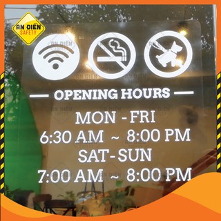 Decal Dán Kính Giờ Mở Cửa OPENING HOURS 35x35 cm In UV màu trắng, biển báo An Điền Safety