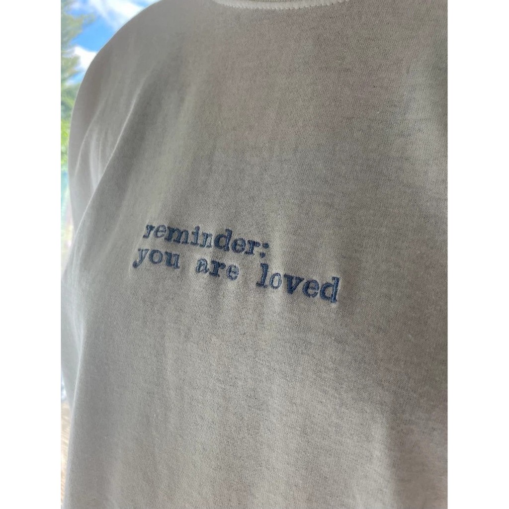 Áo thun thêu cotton unisex reminder: you are loved
