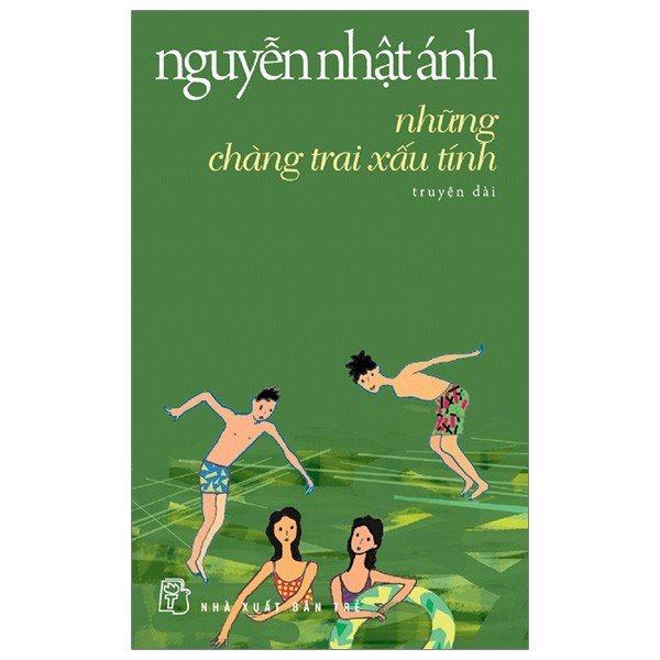 Sách - Nguyễn Nhật Ánh - Những Chàng Trai Xấu Tính - 8934974158202