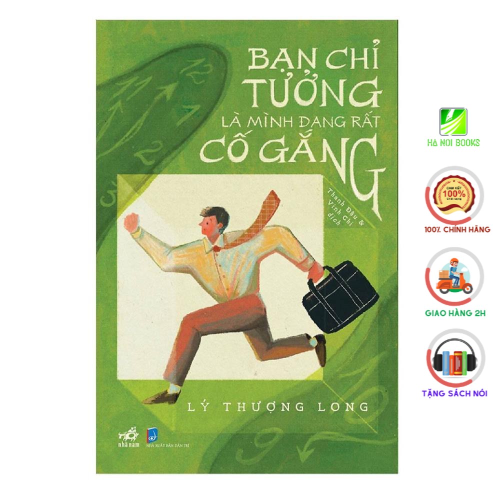 [Sách Nhã Nam] - Bạn chỉ tưởng là mình đang rất cố gắng
