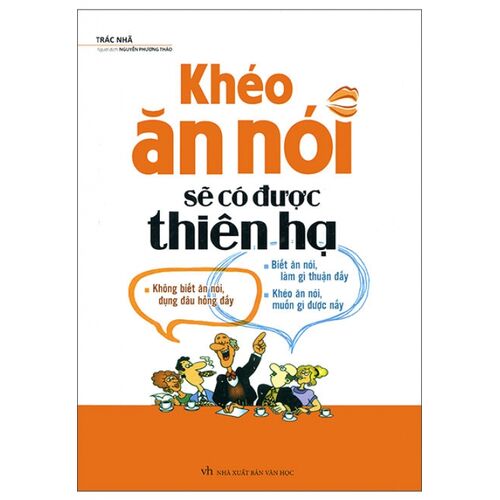 Sách Khéo Ăn Nói Sẽ Có Được Thiên Hạ (Bìa Cứng)