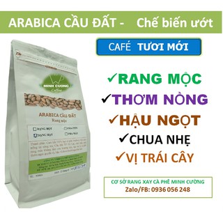 Cà phê arabica cầu đất–  Arabica cầu đất đà lạt  - Arabica rang Mộc chế biến ướt thơm nồng, chua thanh, ngọt hậu