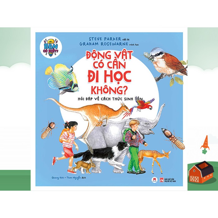 Sách - Bạn Có Biết: Động Vật Có Cần Đi Học Không? - Hỏi Đáp Về Cách Thức Sinh Tồn