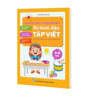 Tâm Thế Và Hành Trang Vào Lớp 1, BÉ KHỞI ĐẦU TẬP VIẾT