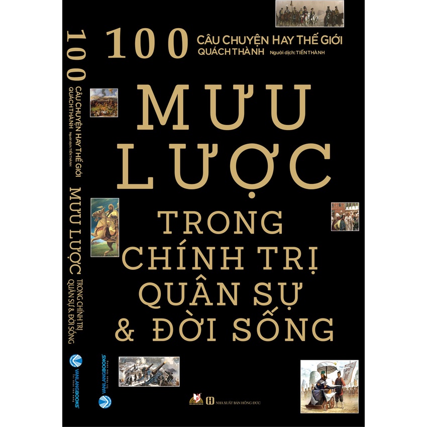 Sách - 100 Câu Chuyện Hay Thế Giới - Mưu Lược Trong Chính Trị Quân Sự & Đời Sống (Tái Bản) (Quách Thành - Văn Lang)