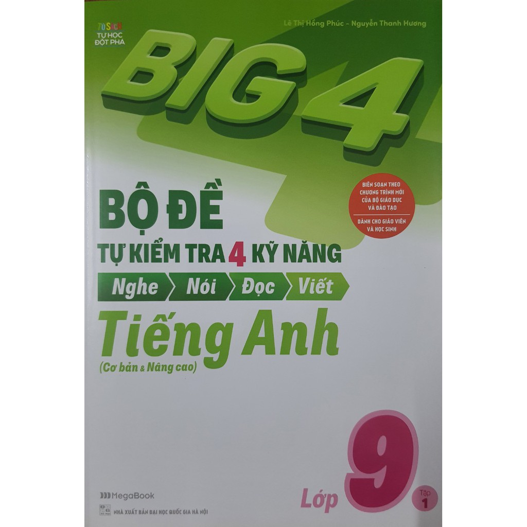 Sách - Big 4 Bộ Đề Tự Kiểm Tra 4 Kỹ Năng Nghe – Nói – Đọc – Viết (Cơ Bản và Nâng Cao) Tiếng Anh Lớp 9 Tập 1