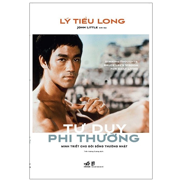 Sách - Lý Tiểu Long - Tư Duy Phi Thường - Minh Triết Cho Đời Sống Thường Nhật