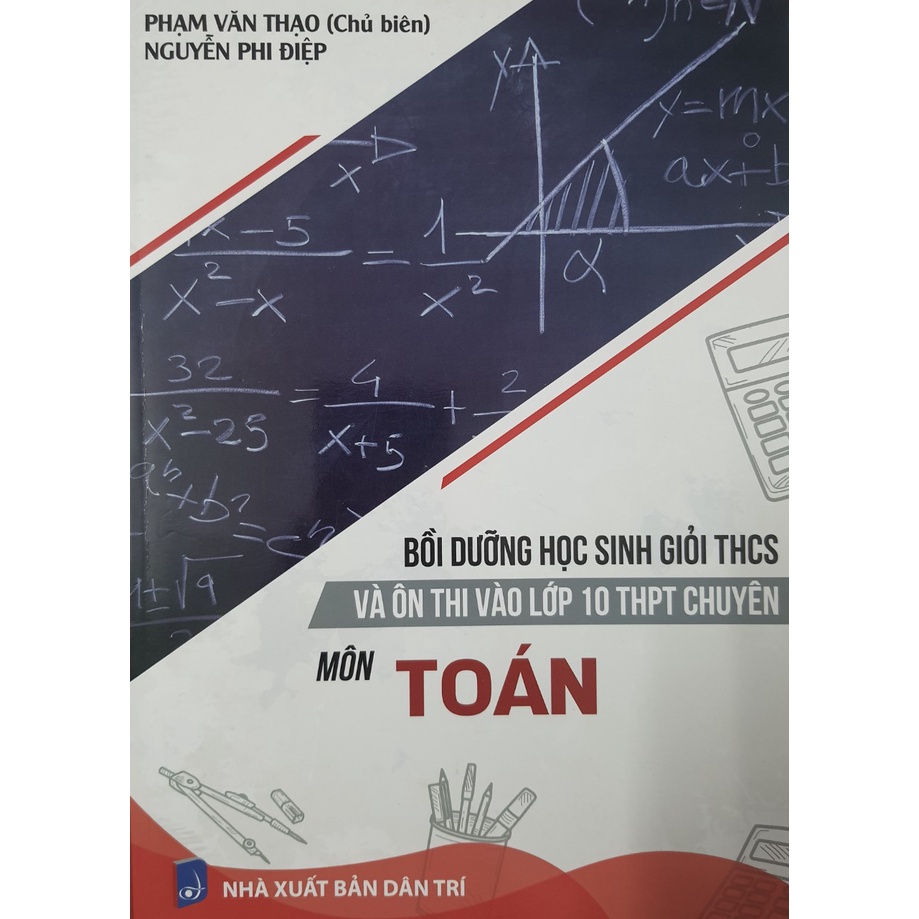 Sách - Bồi dưỡng học sinh giỏi THCS và ôn thi vào lớp 10 THPT chuyên môn Toán