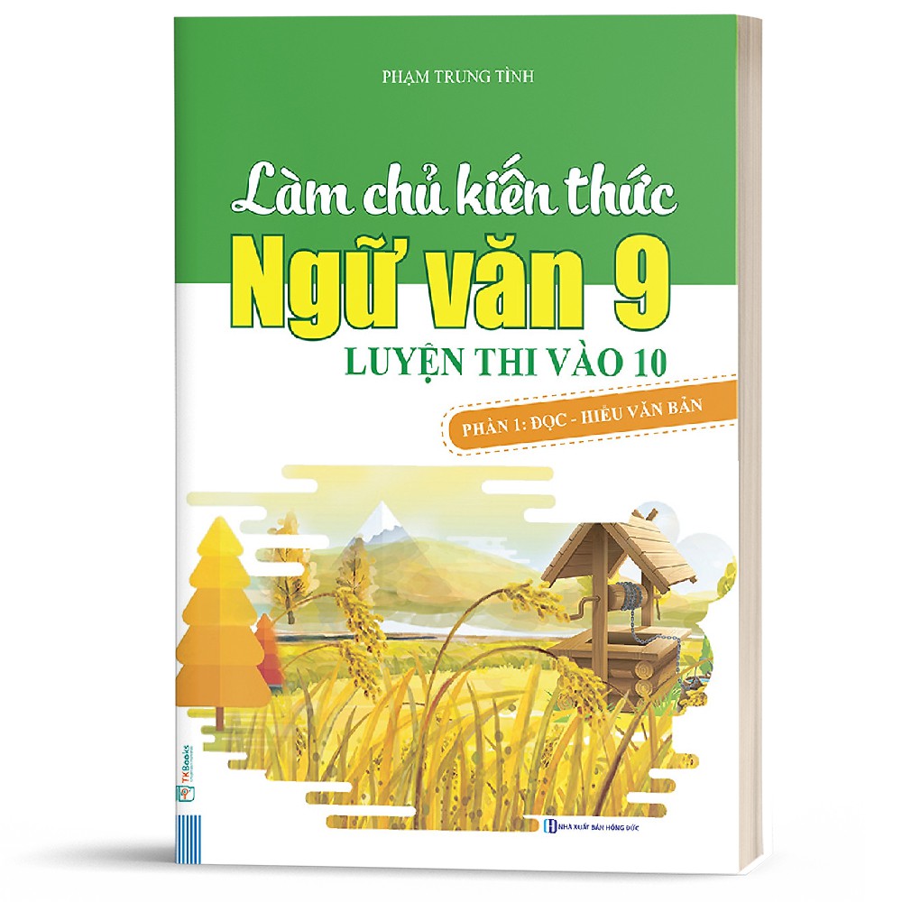 Sách - Làm Chủ Kiến Thức Ngữ Văn 9 Luyện Thi Vào 10 -Phần 1 Đọc Hiểu Văn Bản