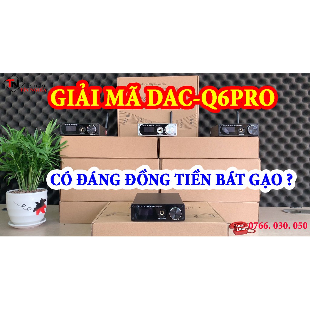 Giải mã âm thanh Suca audio DAC Q6 Pro mới 100%  bảo hành 12 tháng, miễn phí vận chuyển toàn quốc