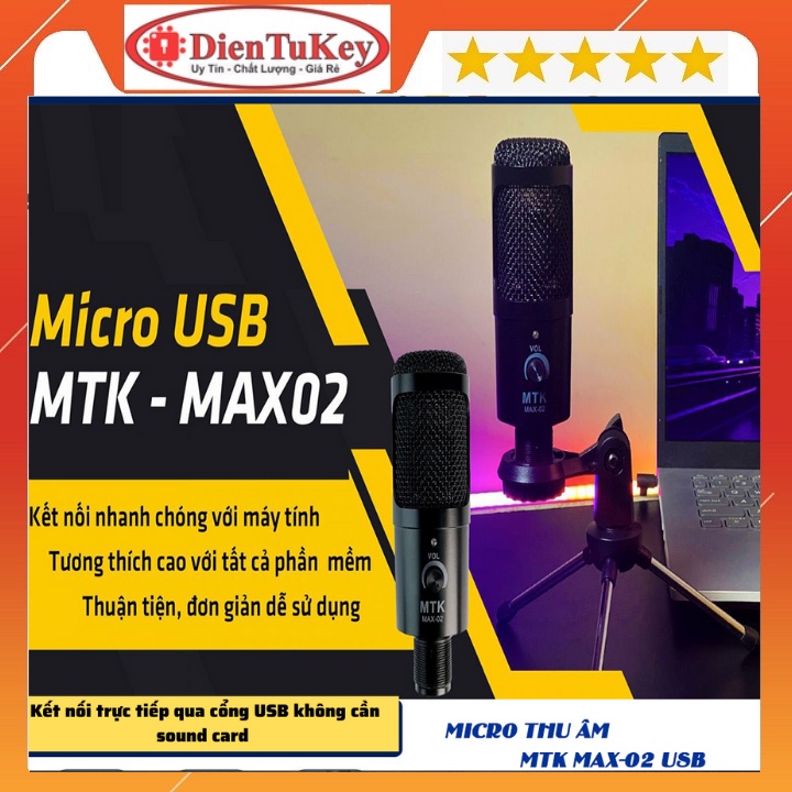 Micro thu âm MTK Max-02 USB - Kết nối trực tiếp qua cổng USB không cần sound card - Sử dụng cho laptop, PC, smartphone