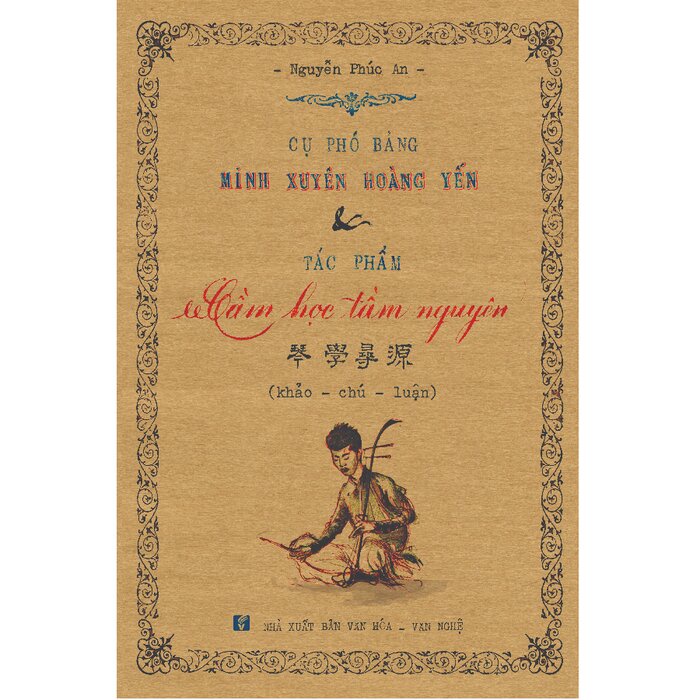 [Mã BMBAU50 giảm 7% đơn 99K] Sách Cụ Phó bảng Minh Xuyên Hoàng Yến và tác phẩm Cầm học tầm nguyên