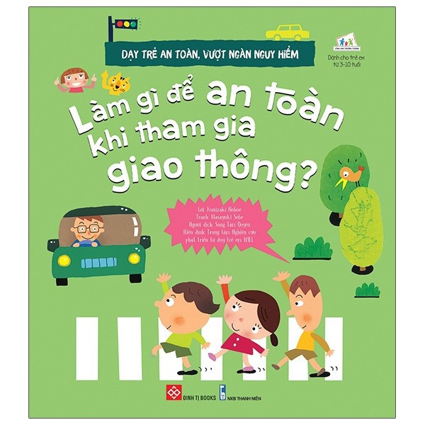 Sách - Dạy trẻ an toàn, vượt ngàn nguy hiểm - Làm gì để an toàn khi tham gia giao thông?