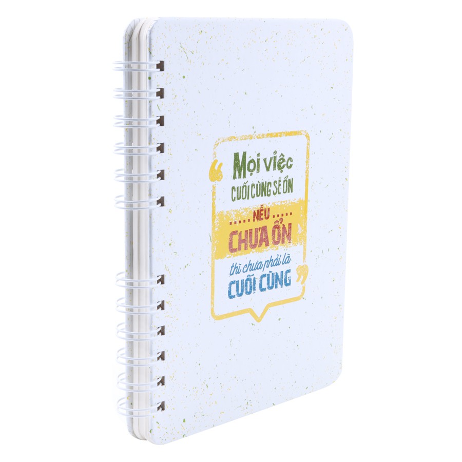 Sổ Tay/ Notebook: Mọi Việc Cuối Cùng Sẽ Ổn, Nếu Chưa Ổn Thì Chưa Phải Là Cuối Cùng (Gáy Lò xo)