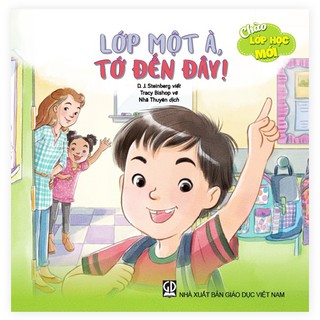 Chào Lớp Học Mới - Lớp Một À, Tớ Đến Đây