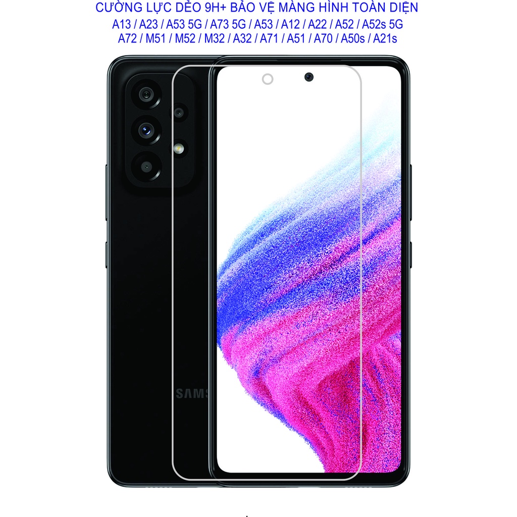Cường lực dẻo 9h+SAMSUNG A53 / A53 5G / A13 / A23 / A73 5G / A72 / A52 / A52s 5G / A71 / A51 / M32 / A32 / M52 / A12
