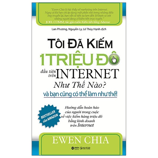 Sách - Tôi Đã Kiếm 1 Triệu Đô Đầu Tiên Trên Internet Như Thế Nào Và Bạn Cũng Có Thể Làm Như Thế (Ewen Chia)