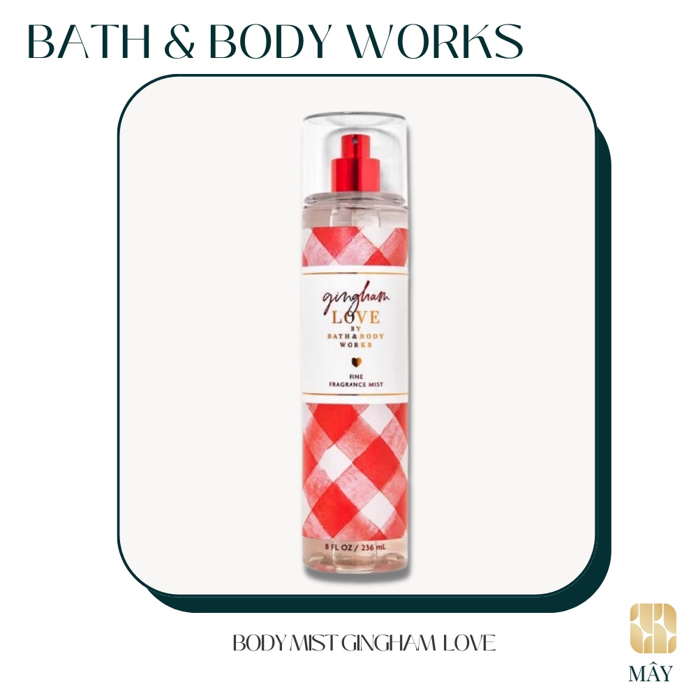 Body mist Gingham Love  - xịt khử mùi toàn thân mùi Body Mist Bath And Body Works Mỹ 236ml
