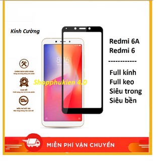 Cường lực Xiaomi Redmi 6 / Redmi 6A full màn full keo không chấm li ty Thế Hệ Mới Bo Viền