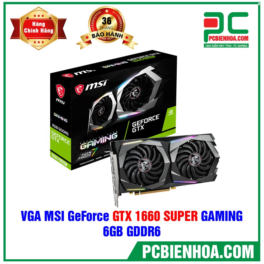 VGA - Card màn hình MSI GeForce GTX 1660 SUPER GAMING 6GB GDDR6 hàng mới chính hãng 36T