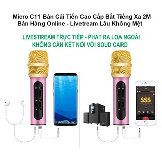 MIC THU ÂM LIVE STREAM C11 (BẢN NÂNG CẤP IC VÀ KÈM DÂY LIVESTREAM LÀM SẠCH TIẾNG)
