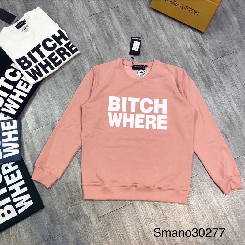 Áo dài tay cổ tròn bitch where, áo sweater chất thun hoặc nỉ bông
