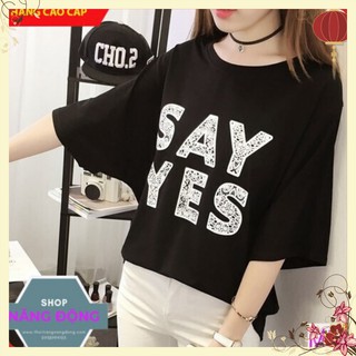 Áo Thun Rộng 💟FREESHIP💟Giảm 45k Khi Mua Từ 500k - Áo thun nữ cao cấp tay ngắn in chữ SAY YES M10