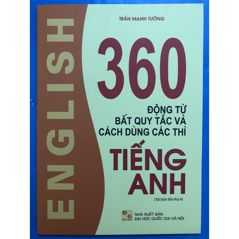 Sách - 360 Động Từ Bất Quy Tắc Và Cách Dùng Thì (tái bản 04) | WebRaoVat - webraovat.net.vn