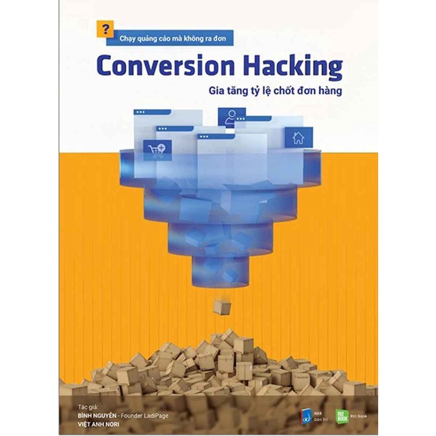 Sách - Conversion Hacking Gia Tăng Tỷ Lệ Chốt Đơn Hàng