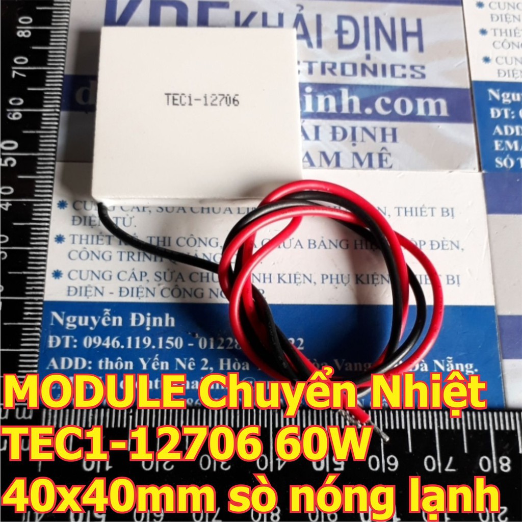 MODULE Chuyển Nhiệt TEC1-12706 12706 60W 40x40mm sò nhiệt nóng lạnh KDE0379