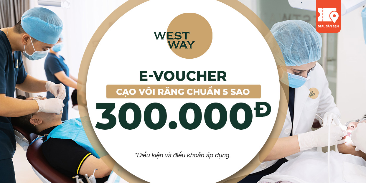 E-Voucher cạo vôi răng chuẩn 5 sao tại Westway Dental