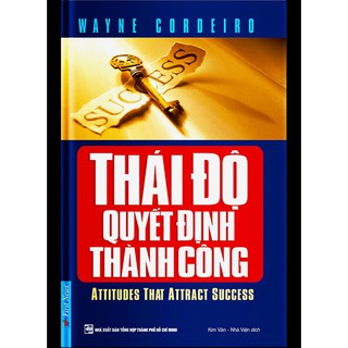 Sách - Thái Độ Quyết Định Thành Công (Tái Bản)