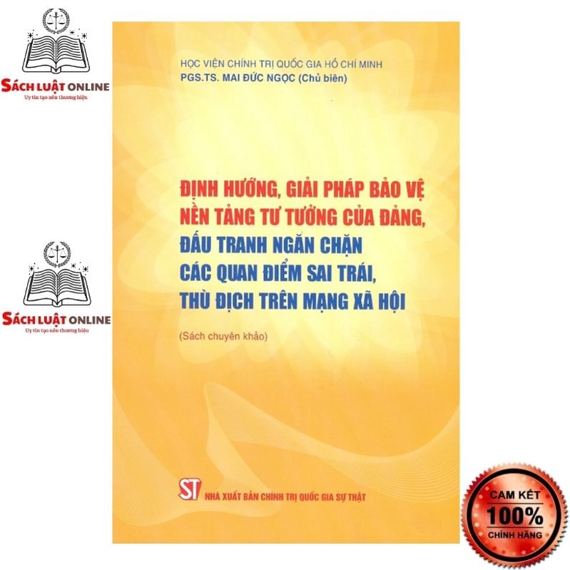 Sách - Định hướng, giải pháp bảo vệ nền tảng tư tưởng của Đảng, đấu tranh ngăn chặn các quan điểm sai trái, thù địch...