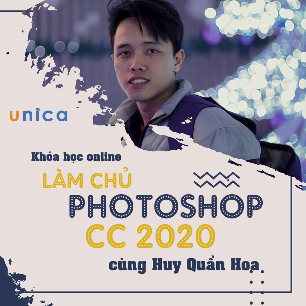 Khóa học Làm chủ photoshop cùngHuy Quần Hoa UNICA.VN