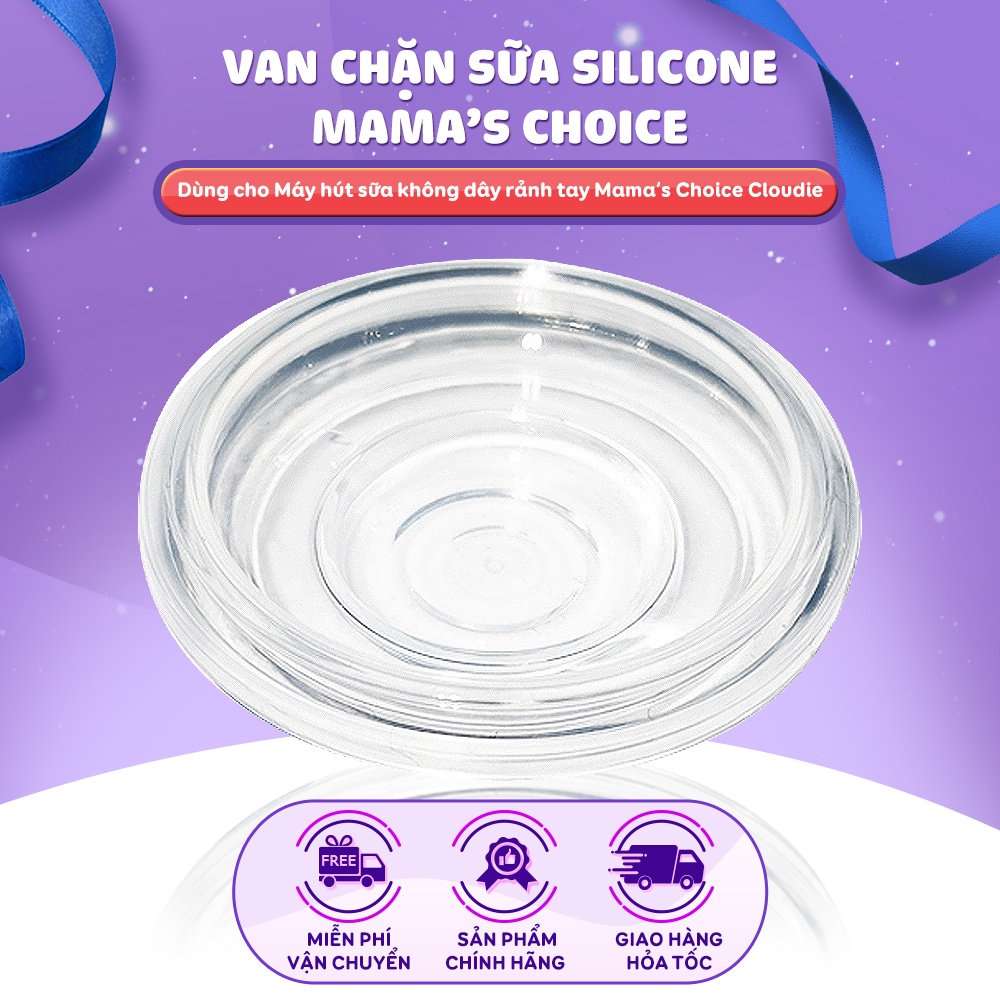 Van Máy Hút Sữa, Chất Liệu Silicone Cao Cấp, Van Chặn Sữa Dành Cho Máy Hút Sữa Mama’s Choice Cloudie