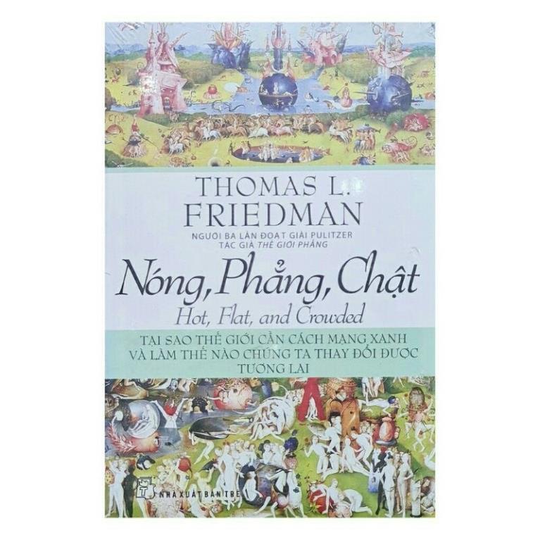 Sách - Nóng, Phẳng, Chật - Tại Sao Thế Giới Cần Cách Mạng Xanh Và Làm Thế Nào Chúng Ta Thay Đổi Được Tương Lai