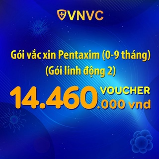 Toàn quốc [Voucher giấy] Gói vắc xin Pentaxim (0 - 9 tháng)  tại VNVC (Gói linh động 2)