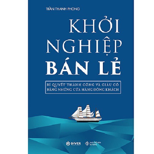 Sách - Khởi Nghiệp Bán Lẻ - Bí Quyết Thành Công Và Giàu Có Bằng Những Cửa Hàng Đông Khách | BigBuy360 - bigbuy360.vn