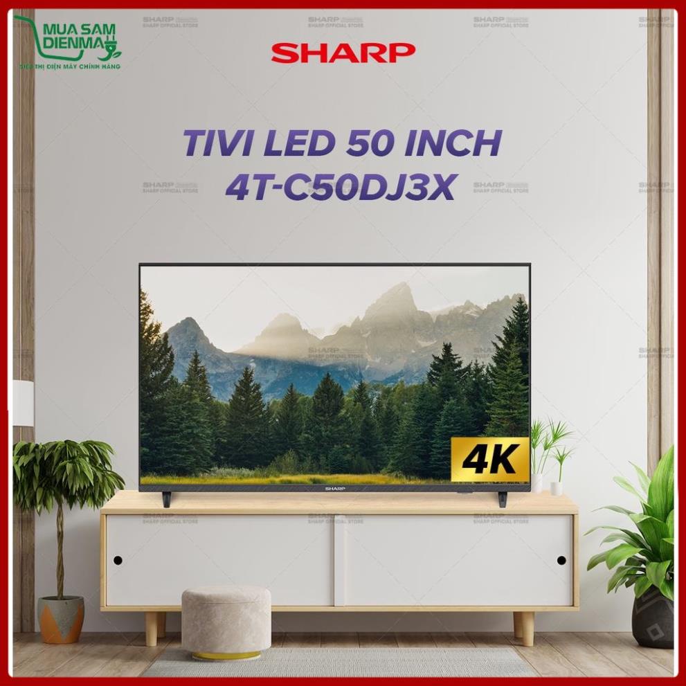 TV LED 4K 50inch Sharp 4T-C50DJ3X SX Thái Lan, Android 10.0 -- Chỉ giao tại HN --
