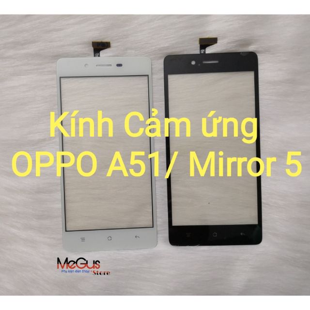 Cảm ứng OPPO a51 /Oppo Mirror 5