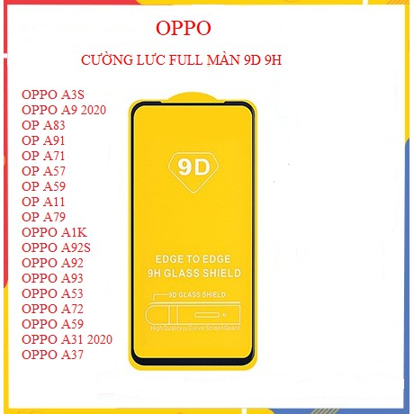 [CƯỜNG LỰC OPPO] KÍNH CƯỜNG LỰC FULL MÀN 9D CHO OPPO dòng A: A37, A3S,A9 2020, A83, A91, A71, A57, A59, A11, A79, A1K